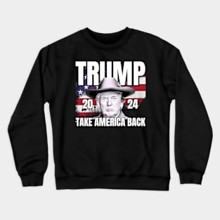 Donald Trump 2024 Take America Back Election - The Return Crewneck Sweatshirt